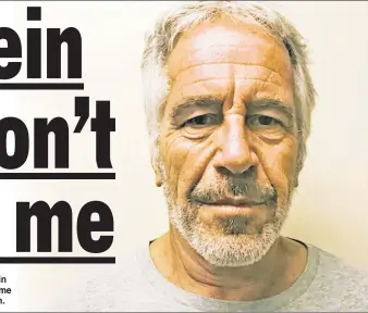  ?? ?? FEARS XPOSURE: An alleged Jeffrey Epstein victim is asking a judge not to ID her when some 170 people with Epstein ties are revealed soon.