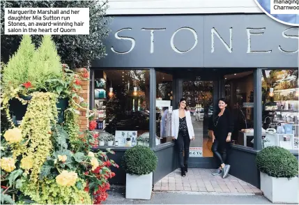  ??  ?? Marguerite Marshall and her daughter Mia Sutton run Stones, an award-winning hair salon in the heart of Quorn