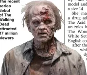  ??  ?? The recent series debut of The Walking Dead attracted 17 million viewers