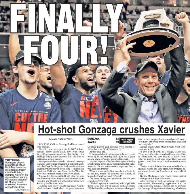  ?? Getty Images (2) ?? TOP ’DOGS: Gonzaga’s players celebrate as coach Mark Few hoists the West Region trophy after the Bulldogs stomped Xavier in the regional final, leading Musketeers superfan Bill Murray (inset) wondering what went wrong for his team.