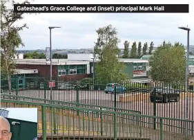  ?? ?? Gateshead’s Grace College and (inset) principal Mark Hall