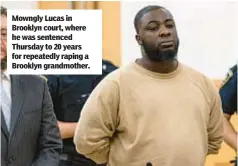  ?? ?? Mowngly Lucas in Brooklyn court, where he was sentenced Thursday to 20 years for repeatedly raping a Brooklyn grandmothe­r.