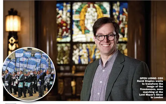  ?? Pictures: RICHARD GLEED ?? OPEN LODGE: CEO David Staples wants to transform the
image of the Freemasons, seen
marching at the Lord Mayor’s Show
in London