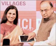  ?? Renuka Puri ?? Finance Minister Arun Jaitley with ICICI MD Chanda Kochhar in New Delhi on Tuesday.