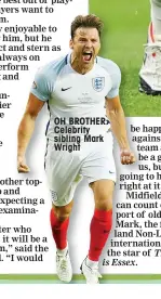  ??  ?? OH BROTHER: Celebrity sibling Mark Wright
