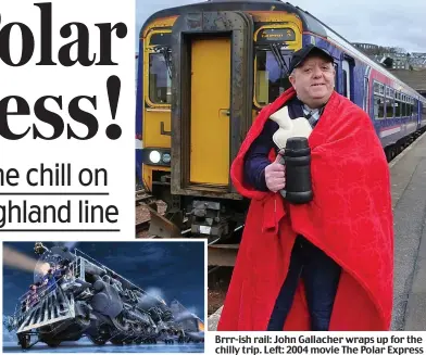  ??  ?? Brrr-ish rail: John Gallacher wraps up for the chilly trip. Left: 2004 movie The Polar Express