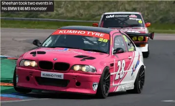  ?? ?? Sheehan took two events in his BMW E46 M3 monster