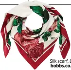  ??  ?? Silk scarf, £36, hobbs.co.uk