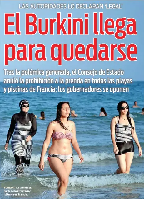  ??  ?? BURKINI. La prenda es parte de la integració­n islámica en Francia.