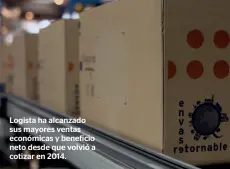  ??  ?? Logista ha alcanzado sus mayores ventas económicas y beneficio neto desde que volvió a cotizar en 2014.