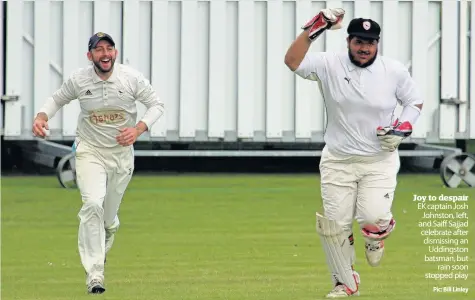  ??  ?? Joy to despair EK captain Josh Johnston, left, and Saiff Sajjad celebrate after dismissing an Uddingston batsman, but rain soon stopped play