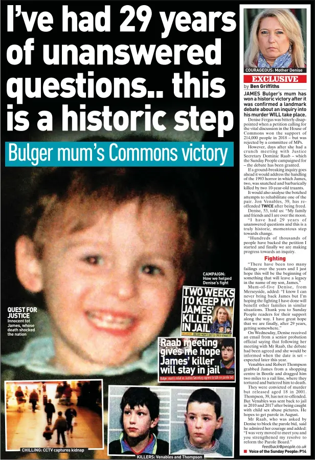  ?? ?? QUEST FOR JUSTICE Innocent tot James, whose death shocked the nation
CHILLING: CCTV captures kidnap
KILLERS: Venables and Thompson
CAMPAIGN: How we helped Denise’s fight