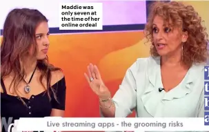  ??  ?? Maddie was only seven at the time of her online ordeal