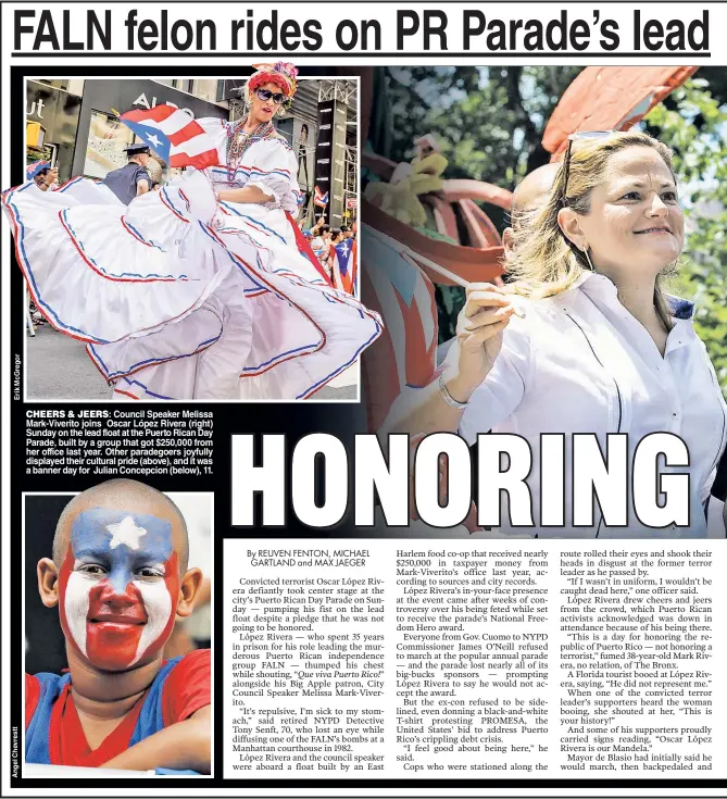  ??  ?? CHEERS & JEERS: Council Speaker Melissa Mark-Viverito joins Oscar López Rivera (right) Sunday on the lead float at the Puerto Rican Day Parade, built by a group that got $250,000 from her office last year. Other paradegoer­s joyfully displayed their...