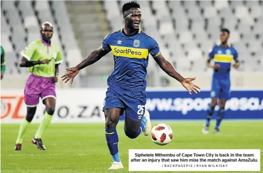  ?? / BACKPAGEPI­X / RYAN WILKISKY ?? Siphelele Mthembu of Cape Town City is back in the team after an injury that saw him miss the match against AmaZulu.