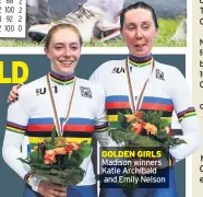  ??  ?? GOLDEN GIRLS Madison winners Katie Archibald and Emily Nelson