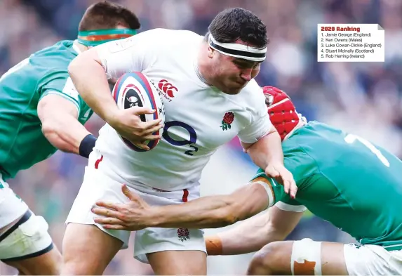  ?? PICTURE: Getty Images ?? Good carrier: Jamie George bursts past Ireland’s Josh van der Flier 2020 Ranking 1. Jamie George (England) 2. Ken Owens (Wales) 3. Luke Cowan-Dickie (England) 4. Stuart McInally (Scotland) 5. Rob Herring (Ireland)