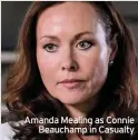  ??  ?? Amanda Mealing as Connie Beauchamp in Casualty