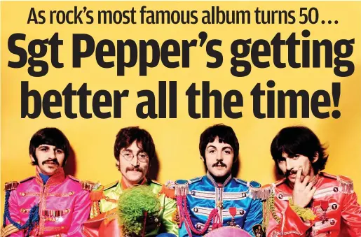  ??  ?? Breaking new ground: The Beatles in their psychedeli­c Sgt Pepper costumes