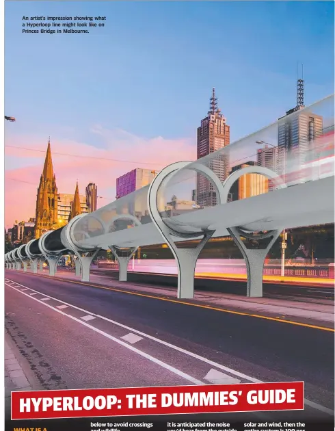  ??  ?? An artist's impression showing what a Hyperloop line might look like on Princes Bridge in Melbourne.