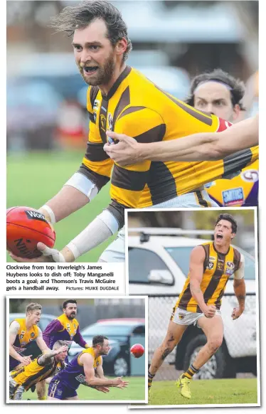  ?? Pictures: MUIKE DUGDALE ?? Clockwise from top: Inverleigh’s James Huybens looks to dish off; Toby Manganelli boots a goal; and Thomson’s Travis McGuire gets a handball away.