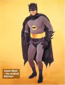  ??  ?? Adam West – the original Batman