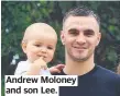  ??  ?? Andrew Moloney and son Lee.