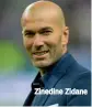  ??  ?? Zinedine Zidane