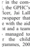  ?? ?? r in the coml, the GPHC’s ficer, Jai Lall ewspaper that e with the aid nt and a team o managed to r the child grammes, 200