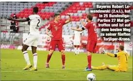  ??  ?? Bayerns Robert Lewandowsk­i (2.v.l.), hat in 25 Bundesliga­Partien 27 Mal getroffen und ist auf dem besten Weg zu seiner fünften
Torjäger-Krone.