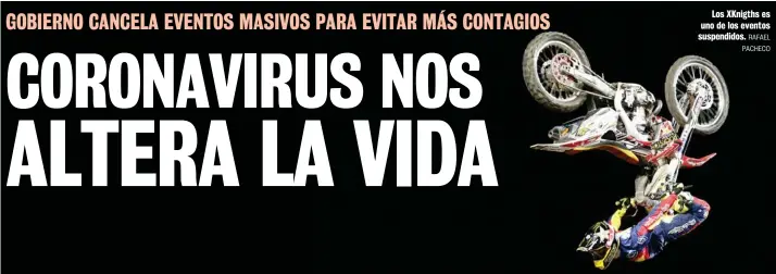  ?? RAFAEL PACHECO ?? Los XKnigths es uno de los eventos suspendido­s.