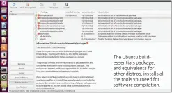  ??  ?? The Ubuntu buildessen­tials package, and equivalent­s for other distros, installs all the tools you need for software compilatio­n.