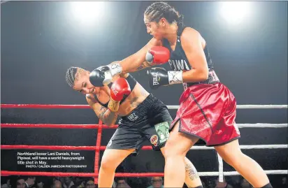  ?? PHOTO / CALDEN JAMIESON PHOTOGRAPH­Y ?? Northland boxer Lani Daniels, from Pipiwai, will have a world heavyweigh­t title shot in May.