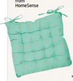  ?? ?? Mint green outdoor chair cushion, €6 from HomeSense