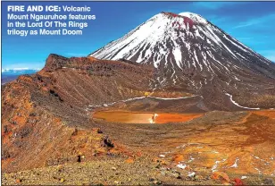  ??  ?? FIRE AND ICE: Volcanic Mount Ngauruhoe features in the Lord Of The Rings trilogy as Mount Doom