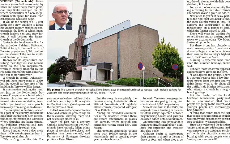  ??  ?? Big plans: The current church in Yerseke. Sinke (inset) says the megachurch set to replace it will include parking for 250 cars and an undergroun­d space for 700 bikes. — AFP