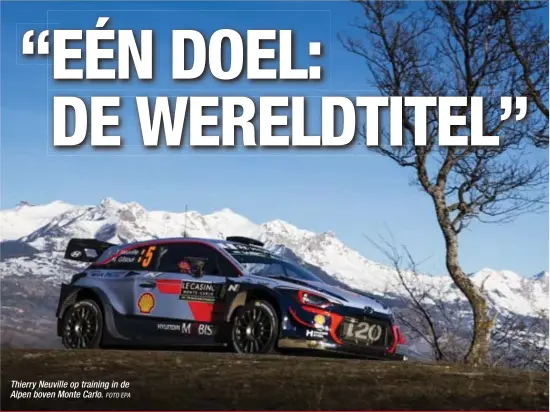  ?? FOTO EPA ?? Thierry Neuville op training in de Alpen boven Monte Carlo.