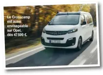  ??  ?? Le Crosscamp est aussi envisageab­le sur Opel, dès 47 599 €.