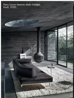  ??  ?? Piero Lissoni tasarımı Matic kanepe, Knoll, 2020.