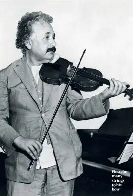  ?? PHOTO: GETTY IMAGES ?? Einstein: many strings to his bow