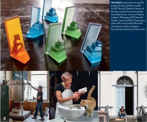  ??  ?? THIS PAGE (clockwise from top) The trophies Emma Camden created for NZ House & Garden’s Interior of the Year awards. Emma sits outside her family’s home, a former Masonic Lodge in Whanganui (NZ House & Garden, January 2002). The process starts with a...