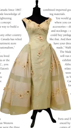  ??  ?? The Fashioning Canada Since 1867 exhibition will include a gala gown circa 1954 by Toronto couturier David Artibello.                              JONATHON WALFORD