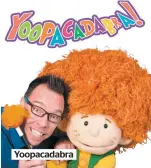  ??  ?? Yoopacadab­ra