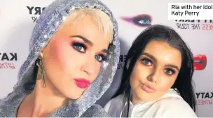  ??  ?? Ria with her idol Katy Perry