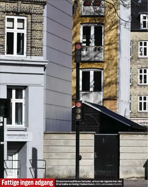  ?? FOTO: LARS KRABBE/POLFOTO ?? Fattige ingen adgang Stramme kreditkrav betyder, at kun de rigeste har råd til at købe en bolig i København.