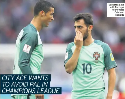  ??  ?? Bernardo Silva with Portugal team-mate Cristiano Ronaldo