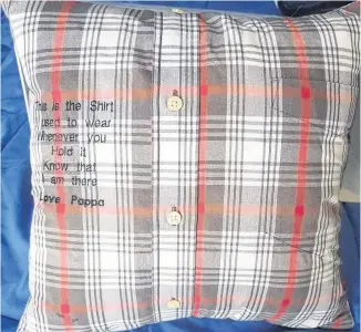  ??  ?? Items of clothing that are turned into pillows offer grieving family members something to hug and remind them of late family members, says Julie Giles.