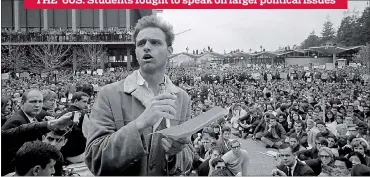  ?? ROBERT W. KLEIN — ASSOCIATED PRESS ARCHIVES ?? THE ’60S: Students fought to speak on larger political issues Mario Savio, leader of the Berkeley Free Speech Movement, speaks to students on Dec. 7, 1964.