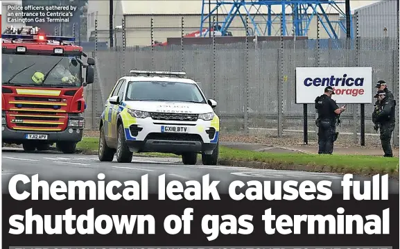  ?? ?? Police officers gathered by an entrance to Centrica’s Easington Gas Terminal