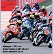  ??  ?? Marquez, Mir and Quartararo got to know each other in 2019